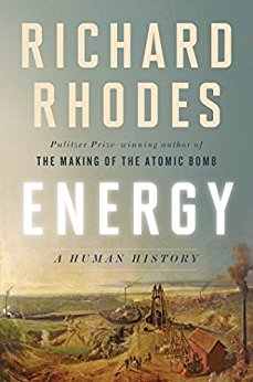 Energy A Human History by Richard Rhodes